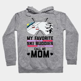 My Favorite Ski Buddies Call Me Mom Hoodie